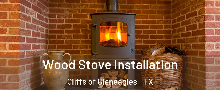 Wood Stove Installation Cliffs of Gleneagles - TX