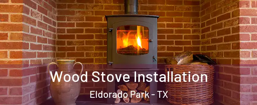 Wood Stove Installation Eldorado Park - TX