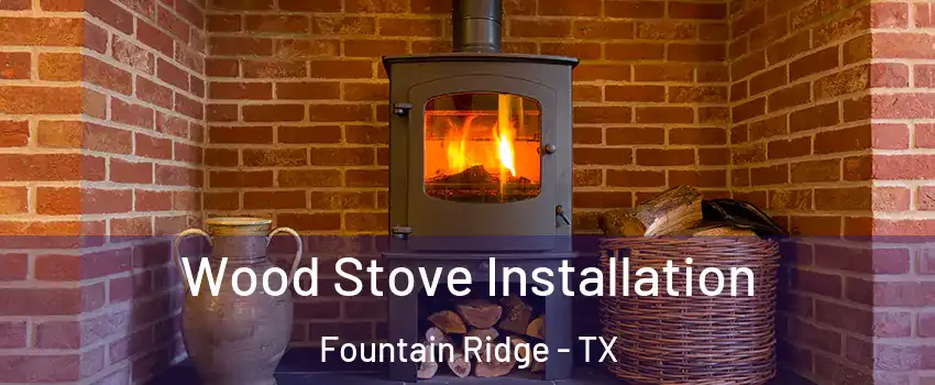 Wood Stove Installation Fountain Ridge - TX