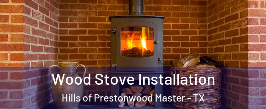 Wood Stove Installation Hills of Prestonwood Master - TX