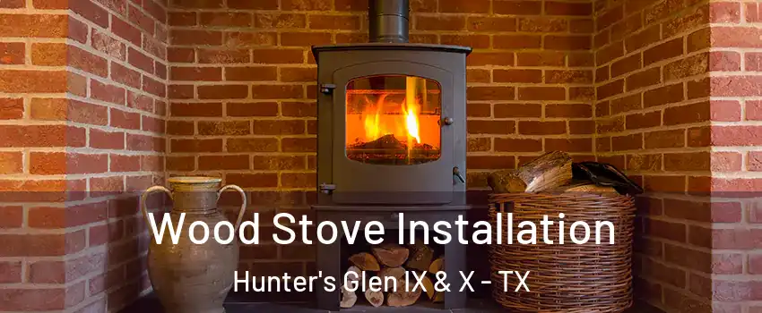 Wood Stove Installation Hunter's Glen IX & X - TX