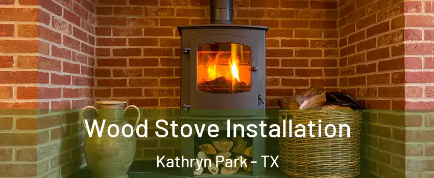 Wood Stove Installation Kathryn Park - TX