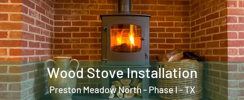 Wood Stove Installation Preston Meadow North - Phase I - TX