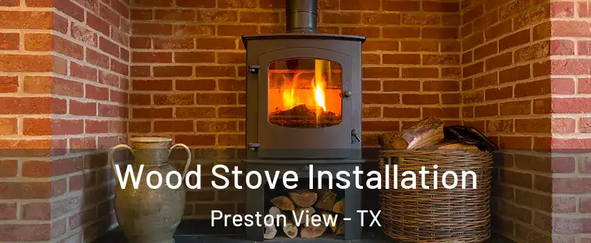 Wood Stove Installation Preston View - TX