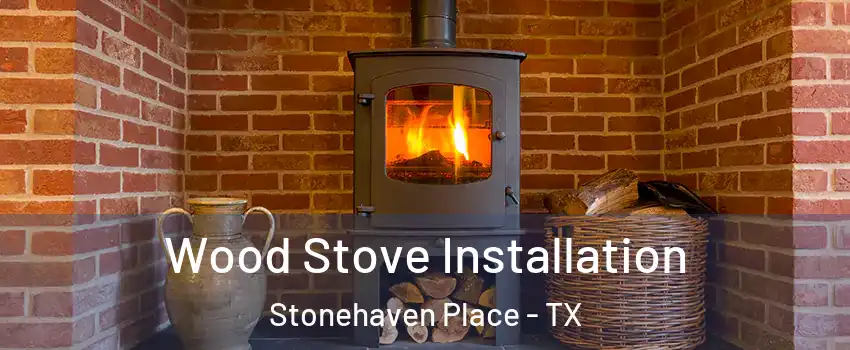 Wood Stove Installation Stonehaven Place - TX