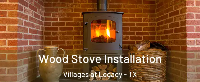 Wood Stove Installation Villages at Legacy - TX