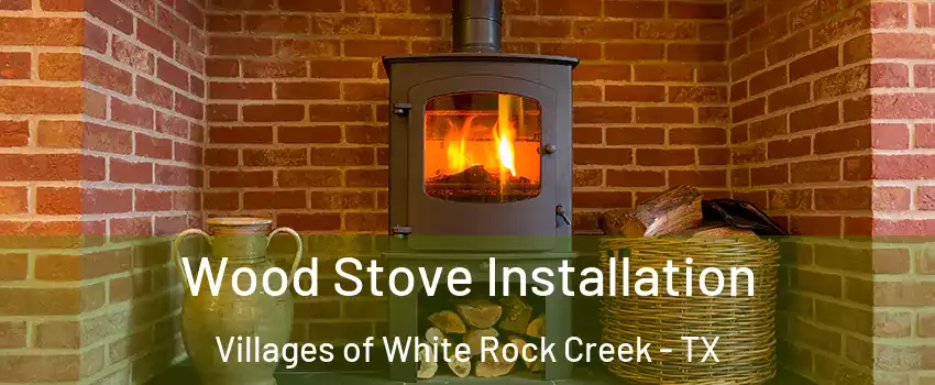 Wood Stove Installation Villages of White Rock Creek - TX