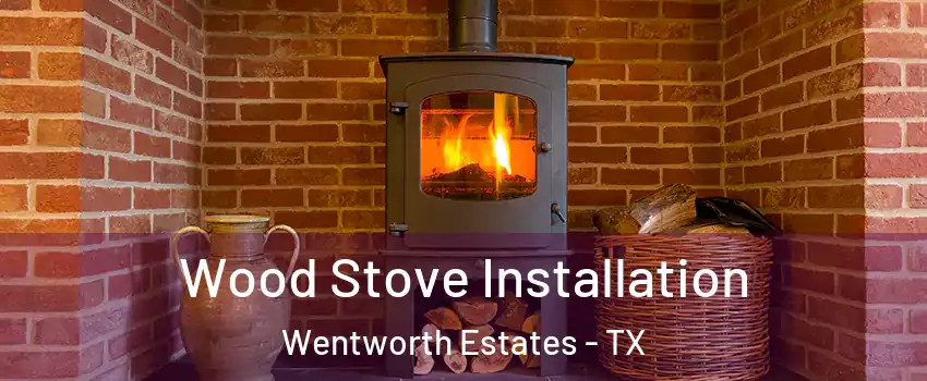 Wood Stove Installation Wentworth Estates - TX