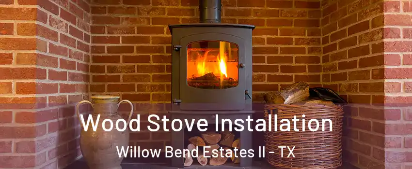 Wood Stove Installation Willow Bend Estates II - TX