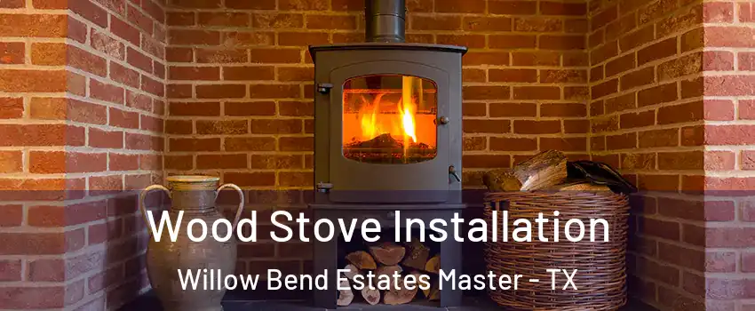 Wood Stove Installation Willow Bend Estates Master - TX