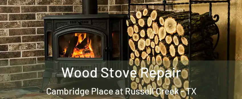 Wood Stove Repair Cambridge Place at Russell Creek - TX