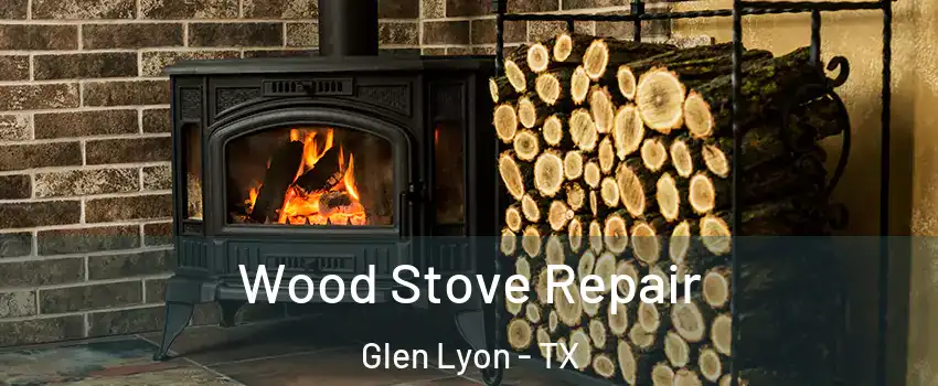 Wood Stove Repair Glen Lyon - TX