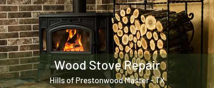 Wood Stove Repair Hills of Prestonwood Master - TX