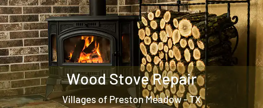 Wood Stove Repair Villages of Preston Meadow - TX