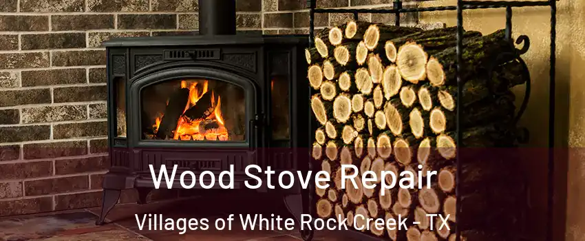 Wood Stove Repair Villages of White Rock Creek - TX