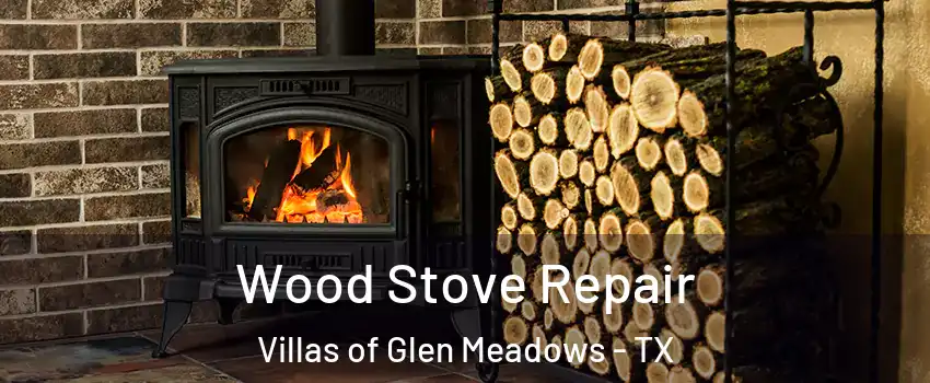 Wood Stove Repair Villas of Glen Meadows - TX